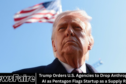 Trump Orders U.S. Agencies to Drop Anthropic’s AI as Pentagon Flags Startup as a Supply Risk